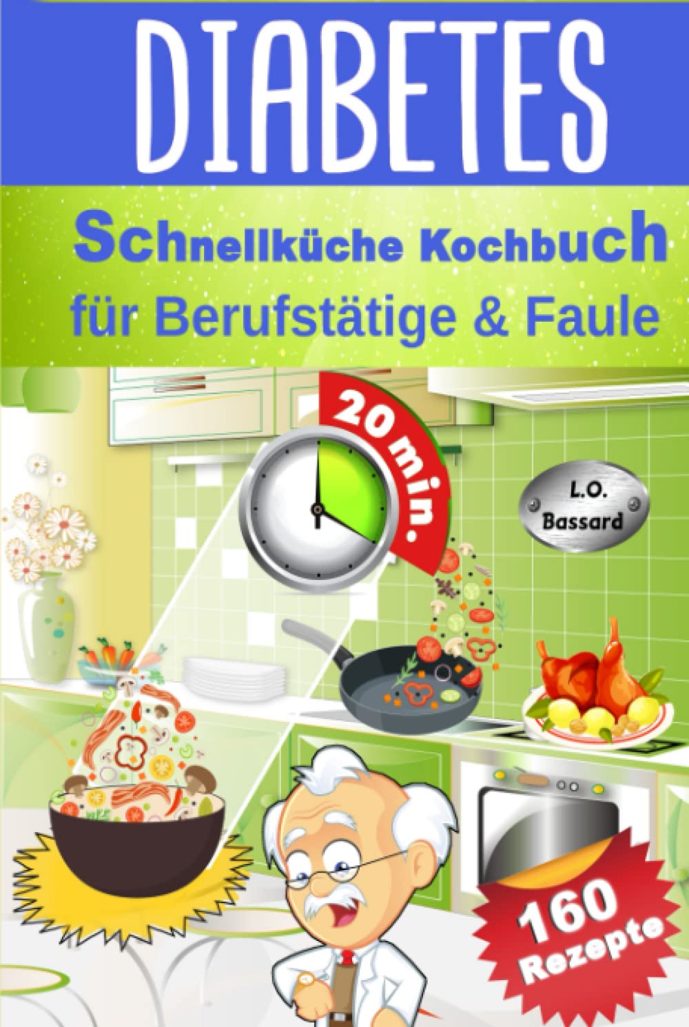 Diabetes Schnellküche Kochbuch für Berufstätige & Faule: 160 leckere Express Rezepte für Diabetiker | Mit Nährwert- & Broteinheit-Angaben | Ideal für Diabetes Typ 1, Typ 2 & Schwangerschaftsdiabetes Cooking & Enjoying