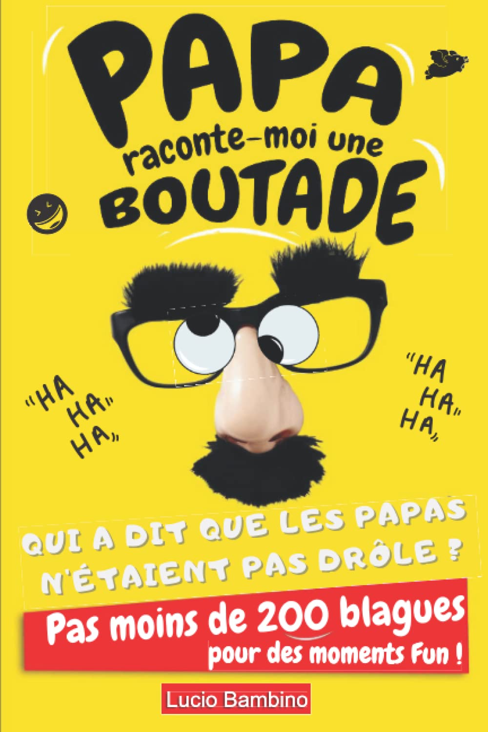 Papa raconte-moi une boutade: Livre de blagues pour les papas Fun | Pas moins de 200 blagounettes variées pour rigoler et passer de bons moments en famille | Format pratique (15.24 cm x 22.86 cm) book