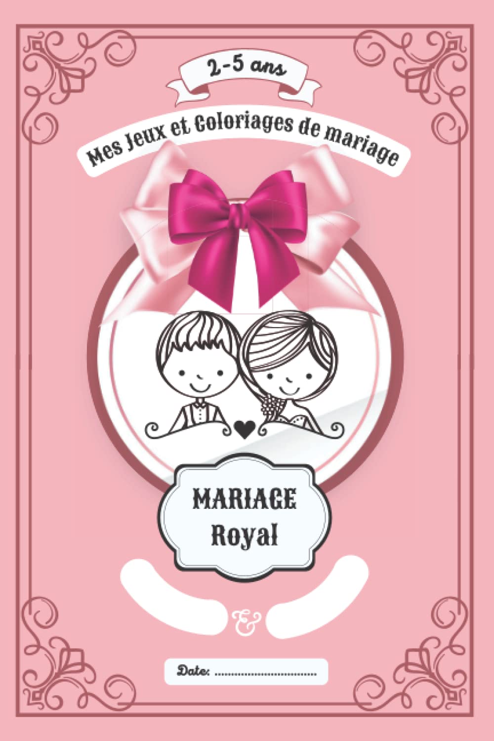 Mes Jeux et Coloriages de Mariage - Cadeau pour enfants invités de 2 à 5 ans - Mariage Royal: Cahier d'activités à colorier idéal pour divertir les ... coloriages de fêtes chez ExceliaKids, Band 9) Partnership & Love