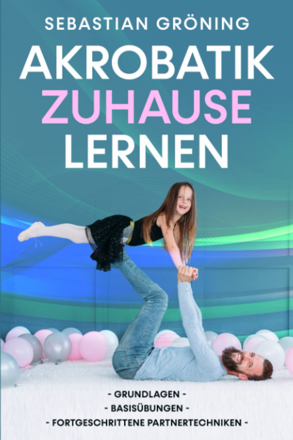 Akrobatik zuhause lernen (Turnen zuhause lernen) Leisure & Fun