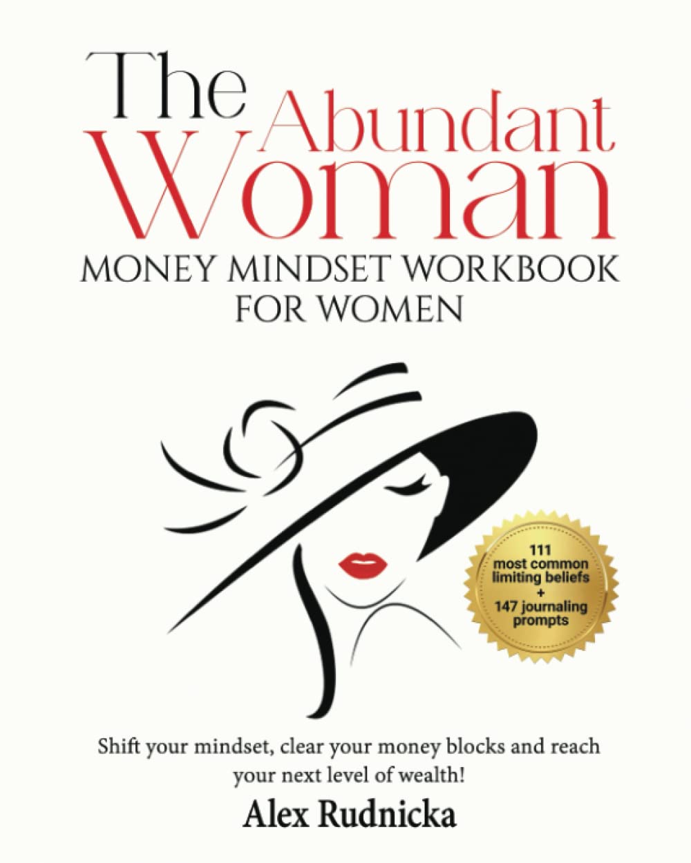 The Abundant Woman: Money Mindset Workbook for Women: Shift your mindset, clear your money blocks and open up to your next level of wealth! book