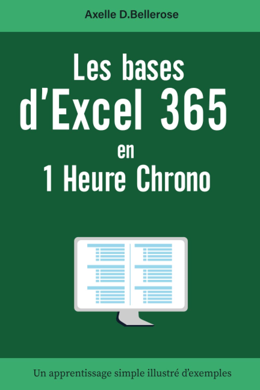 Les bases d'Excel 365 en 1 heure chrono: Les fondamentaux de l'application bureautique Excel | Guide de poche complet pour débutants | Un apprentissage illustré d'exemples Computer Science