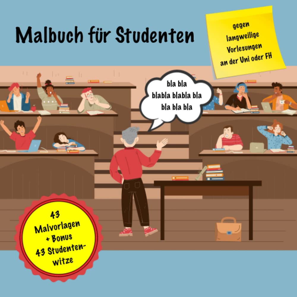 Malbuch für Studenten - gegen langweilige Vorlesungen an der Uni oder FH - 43 Ausmalmotive + Bonus: 43 lustige Studentenwitze: witziges Buch zum ... Prüfung, zum Geburtstag oder zu Weihnachten Humour & Satire