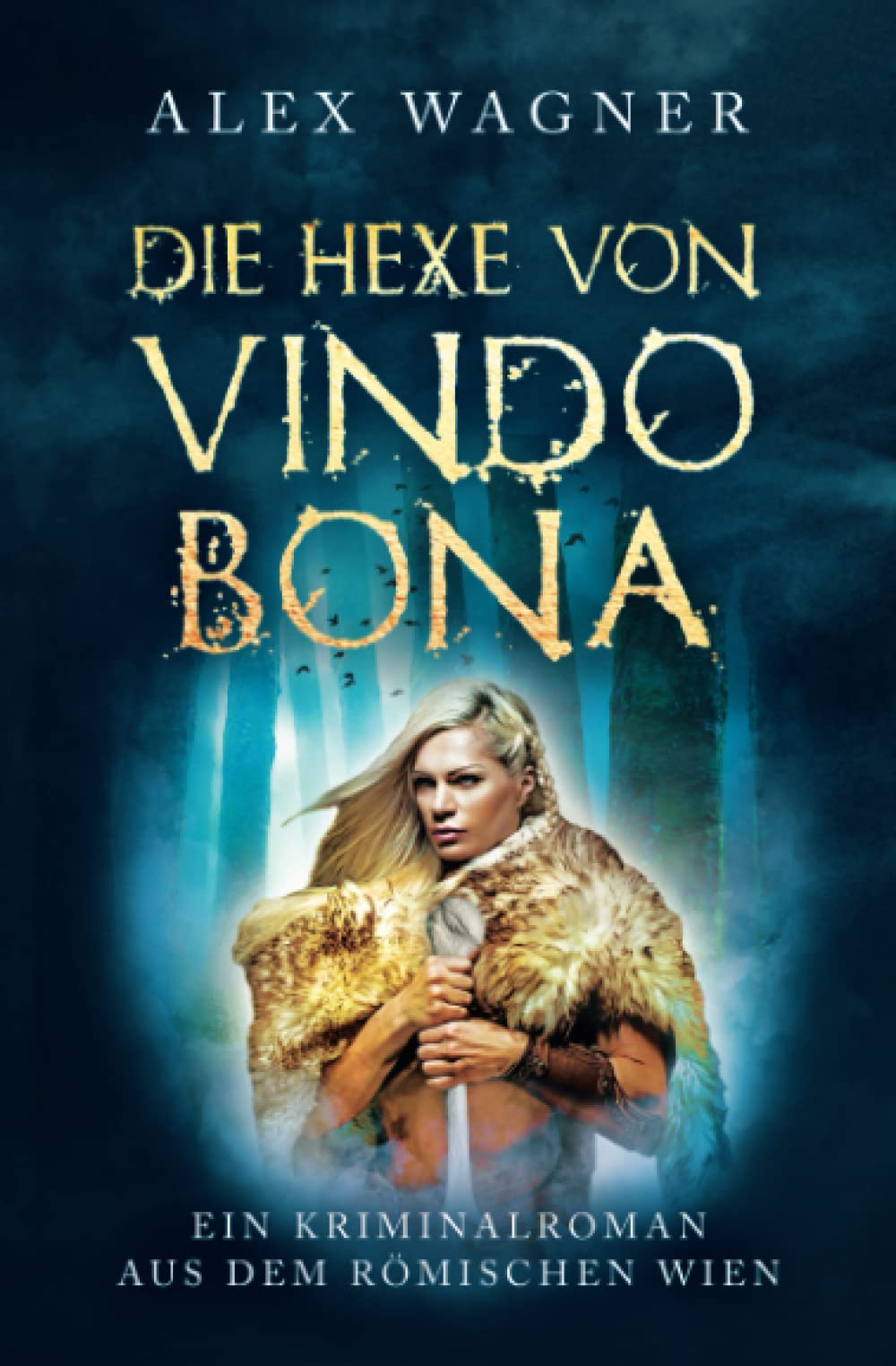 Die Hexe von Vindobona: Ein Kriminalroman aus dem römischen Wien (Antike Morde, Band 5) Historical Fiction