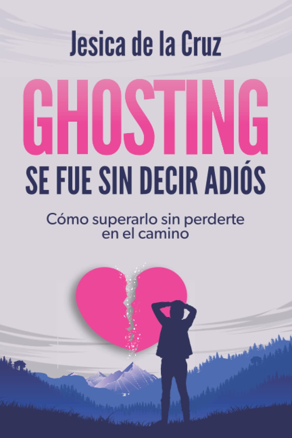 GHOSTING: SE FUE SIN DECIR ADIÓS: Cómo superarlo sin perderte en el camino Social Sciences