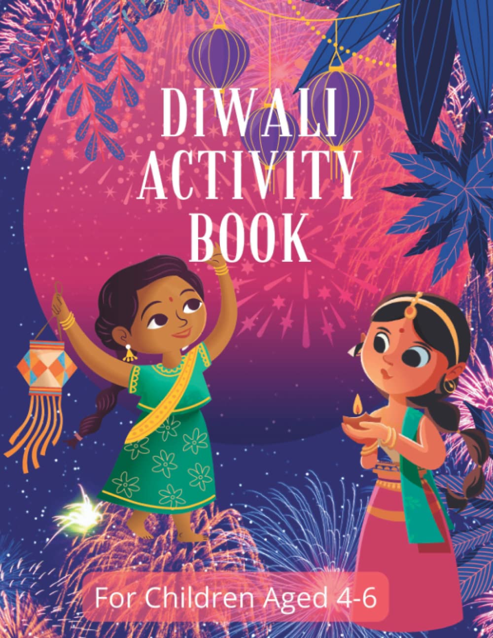Diwali Activity Book For Children Aged 4-6: Celebrate the festival of Lights with Rama and Sita: Story Colouring Mazes word search and dot to dot Non-fiction