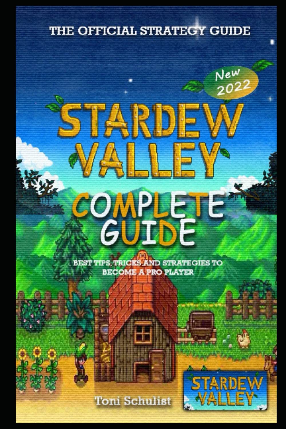 Stardew Valley Complete Guide & Walkthrough: Best Tips, Tricks and Strategies to Become a Pro Player Leisure & Fun