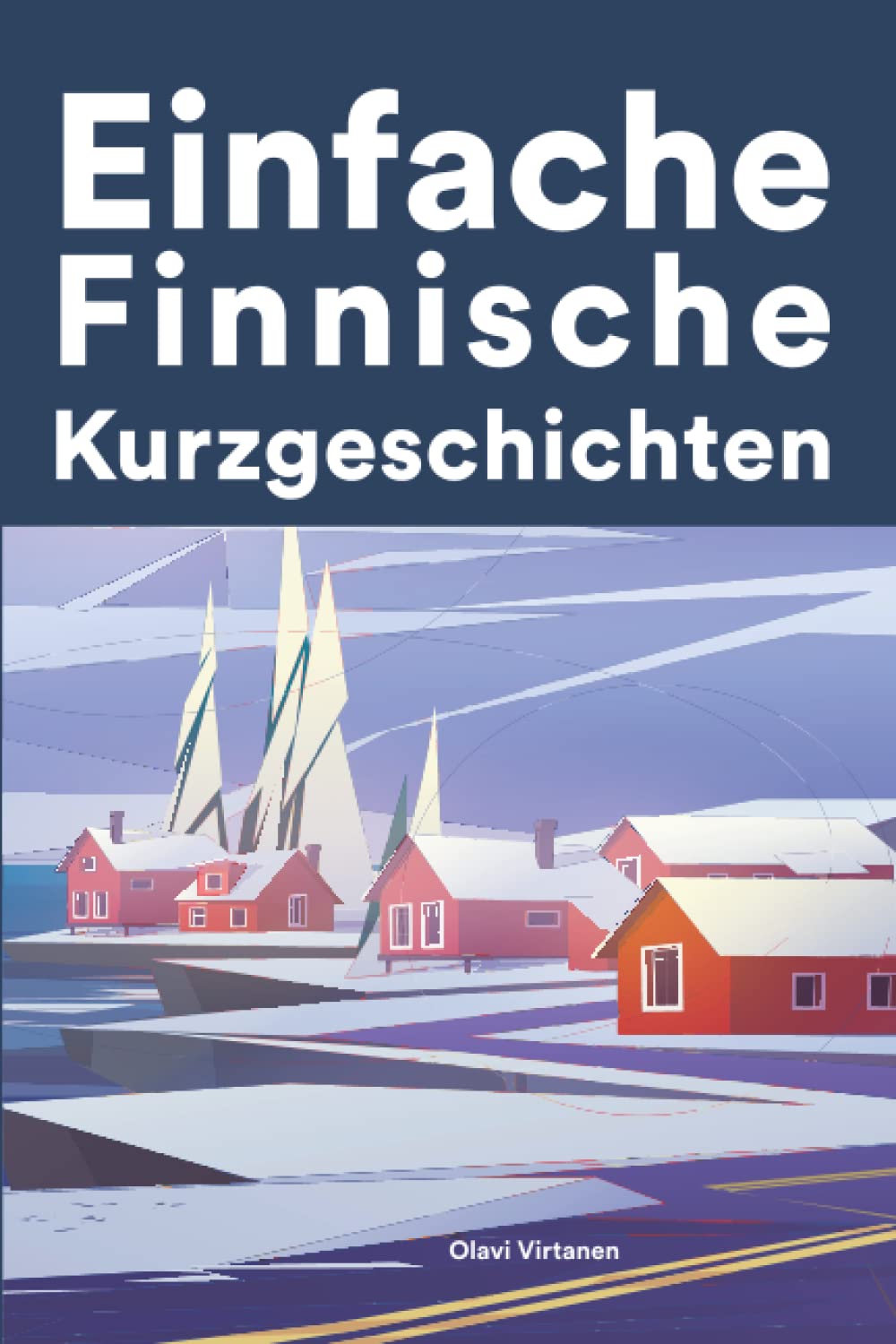Einfache Finnisch Kurzgeschichten: Kurzgeschichten auf Finnisch für Anfänger Foreign Languages ​​& Dictionaries