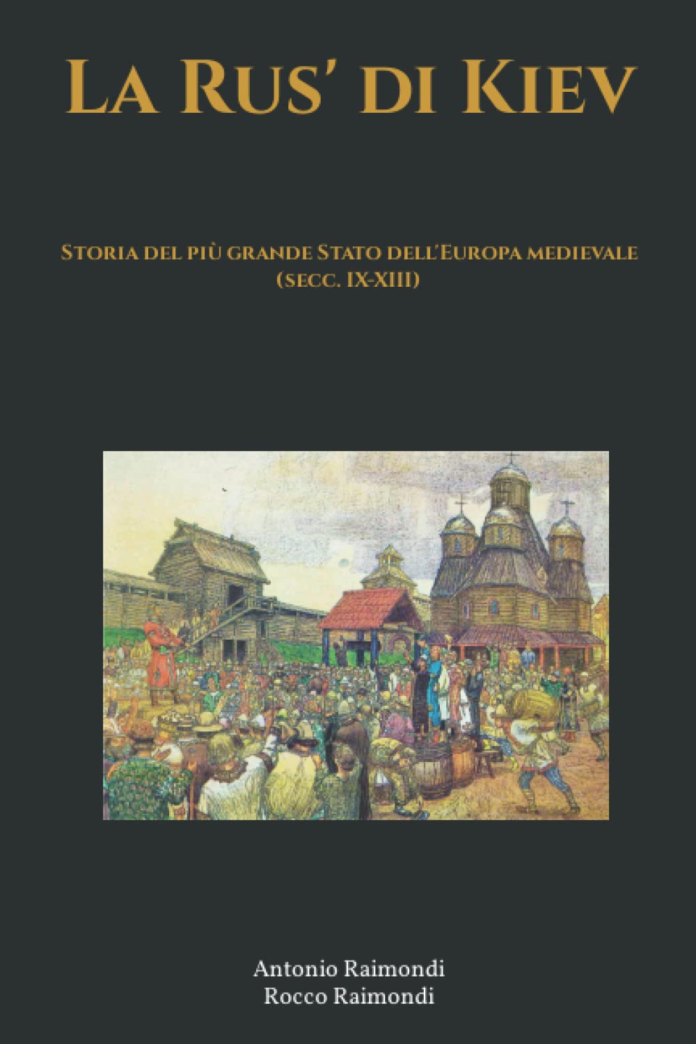 La Rus' di Kiev. Storia del più grande Stato dell'Europa medievale (secc. IX-XIII) book