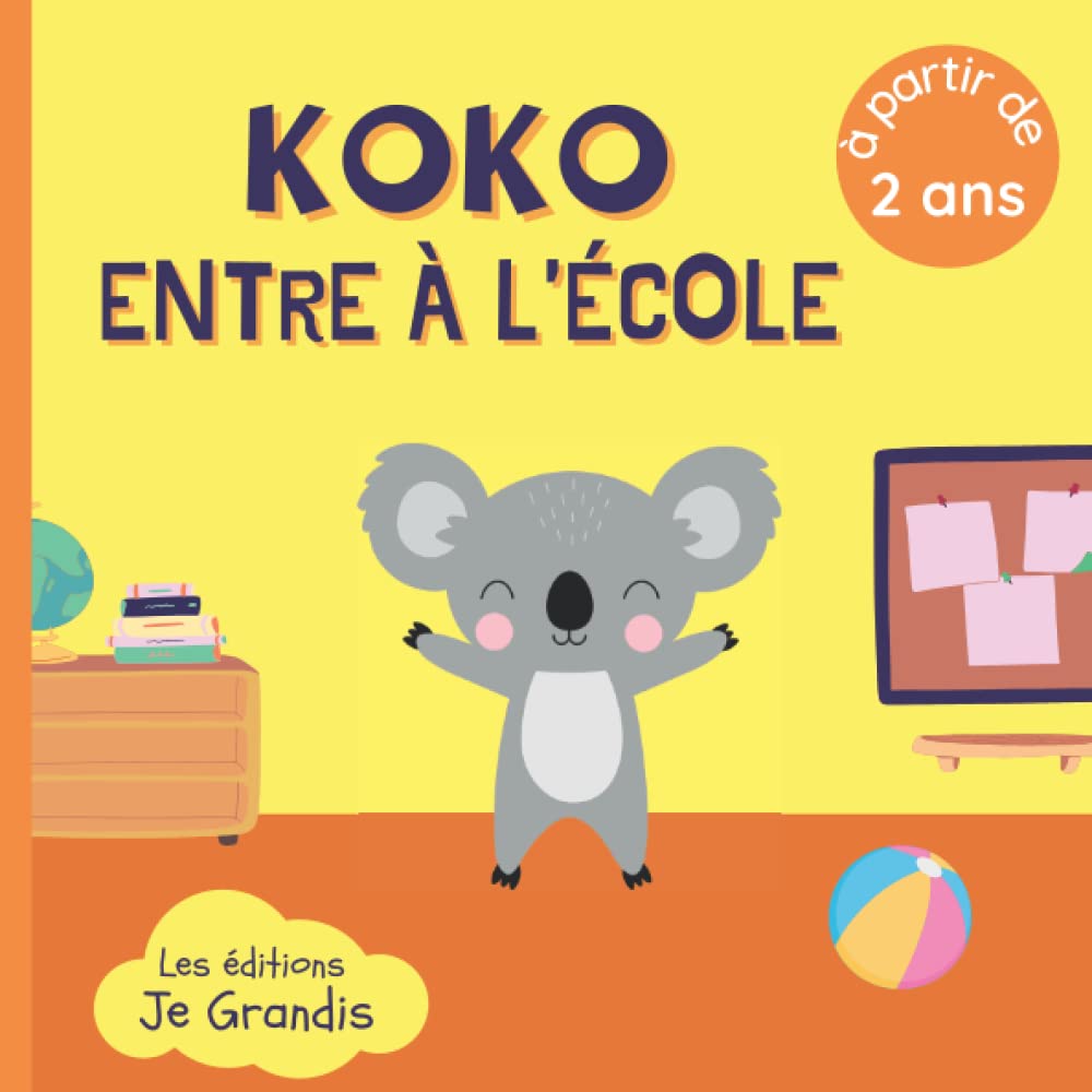 Koko entre à l'école: Une histoire pour rassurer les enfants qui entre en maternelle pour leur première rentrée scolaire - à partir de 2 ans - apporte ... sur les jeux, activités, la récré, la sieste book