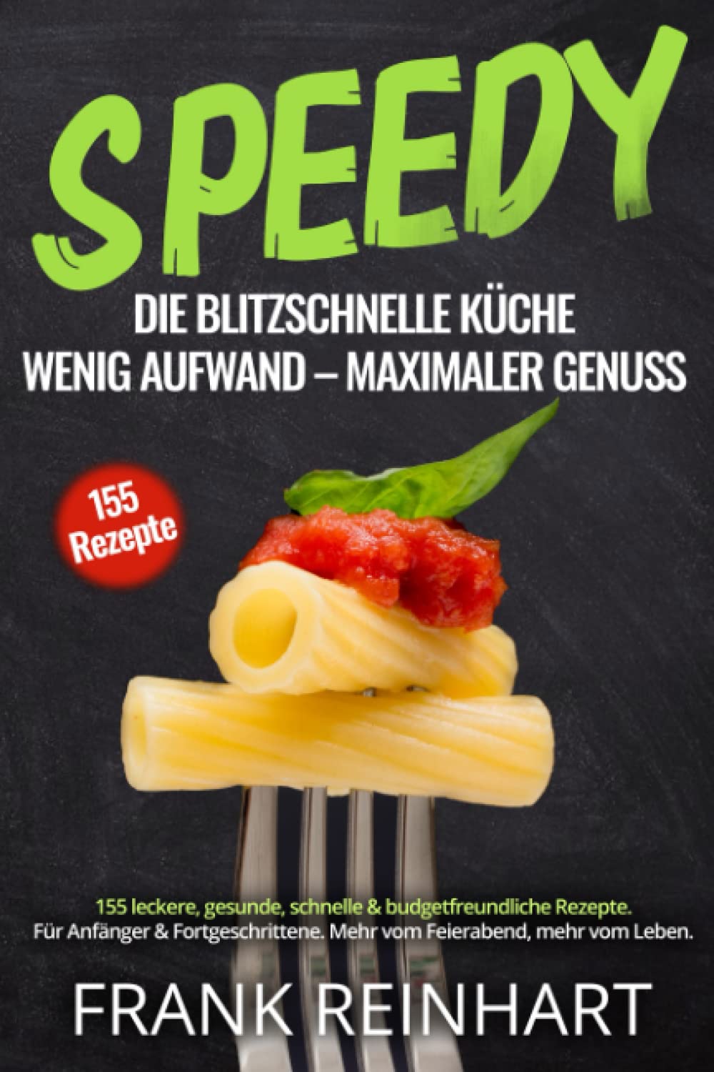 Speedy die blitzschnelle Küche: Wenig Aufwand, maximaler Genuss. 155 leckere, gesunde, schnelle & budgetfreundliche Rezepte. Für Anfänger & Fortgeschrittene. Mehr vom Feierabend, mehr vom Leben. Leisure, Home & Garden