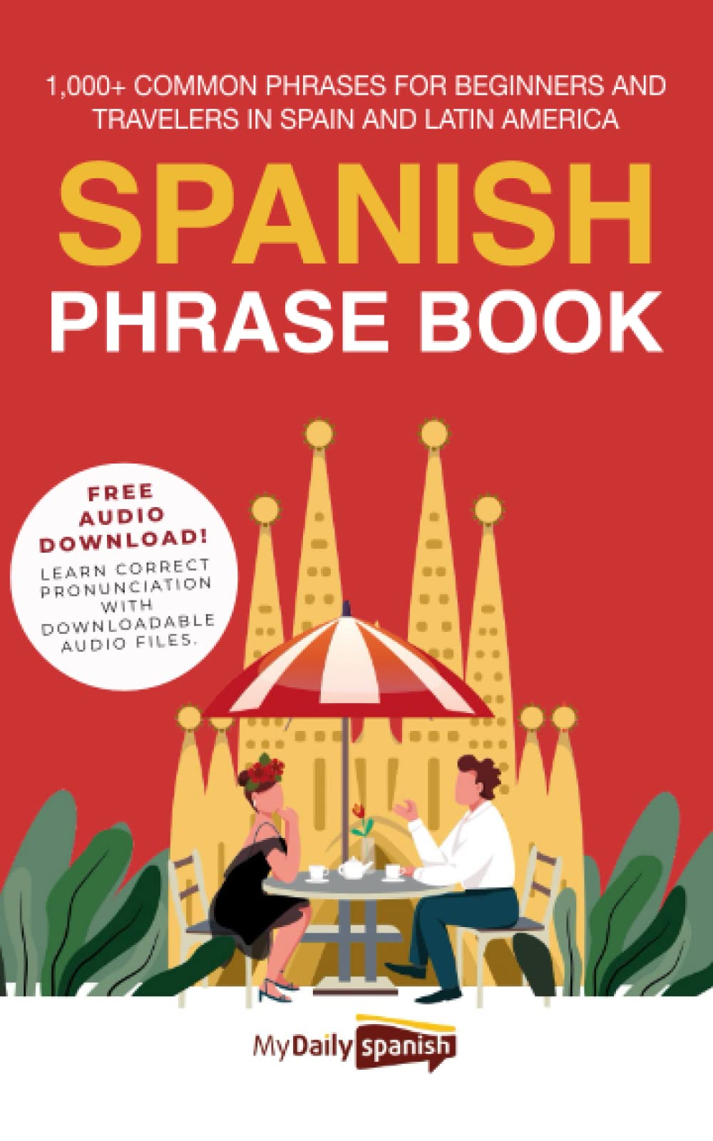 Spanish Phrase Book: 1,000+ Common Phrases for Beginners and Travelers in Spain and Latin America Foreign Languages ​​& Dictionaries
