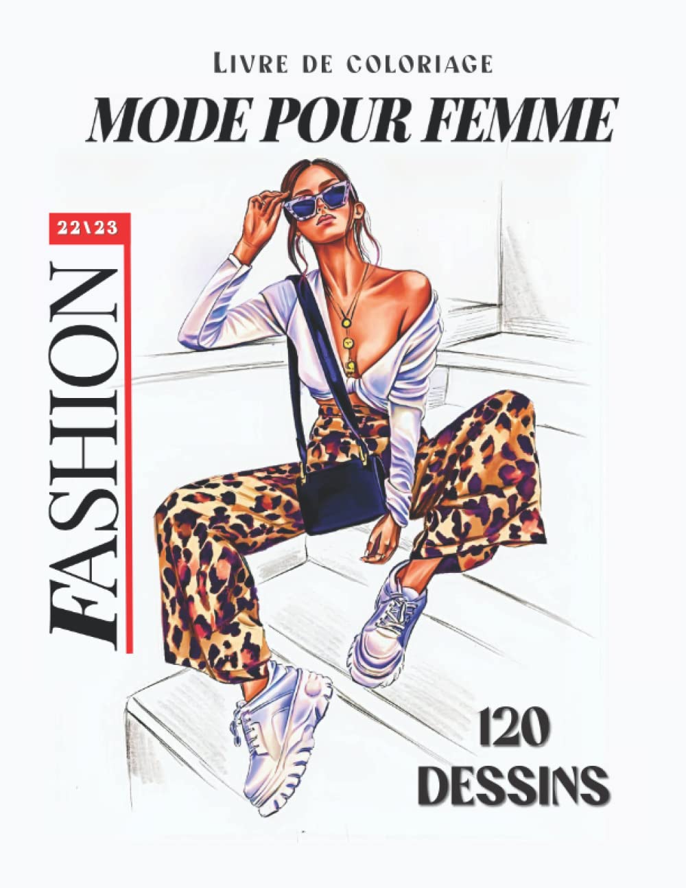 Livre de Coloriage de Mode pour femme: 120 Magnifiques dessins de mode à colorier / Cahier de coloriage Mode pour femmes / Coloriage de Mode pour ... et fans de Mode/ Mode Casual / mode de rue Film, Art & Culture