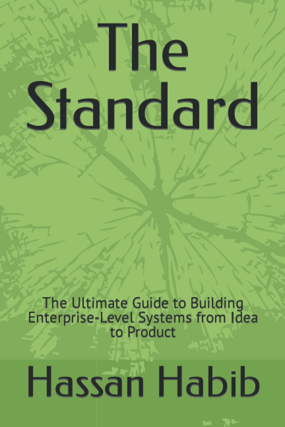 The Standard: The Ultimate Guide to Building Enterprise-Level Systems from Idea to Product book