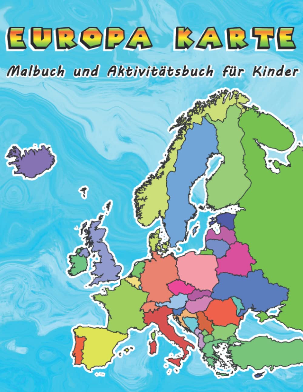 Europa Karte Malbuch und Aktivitätsbuch für Kinder: Europäische Länder Geographie Kinderbuch zum Ausmalen General education