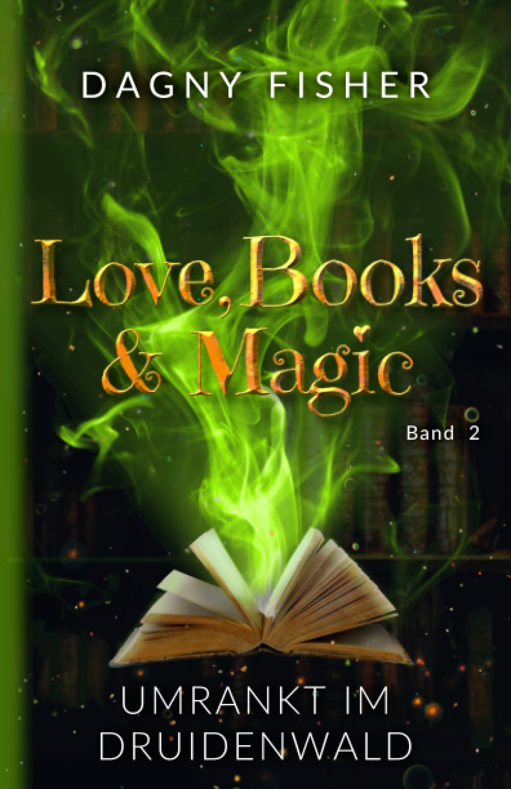 Umrankt im Druidenwald (Love, Books & Magic 2) Fantasy & Sci-Fi