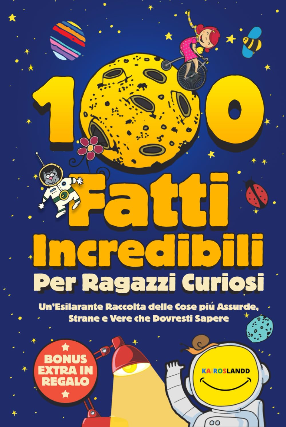 100 Fatti Incredibili Per Ragazzi Curiosi: Un’Esilarante Raccolta delle Cose più Assurde, Strane e Vere che Dovresti Sapere | Include Bonus & Quiz Finale Parents & Children