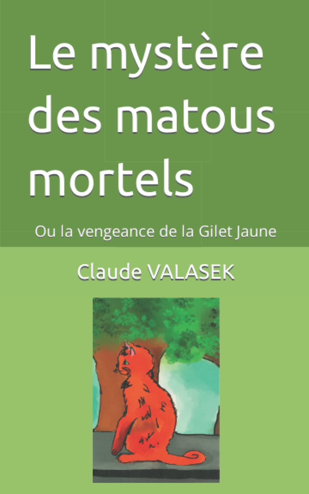 Le mystère des matous mortels: Ou la vengeance de la Gilet Jaune book