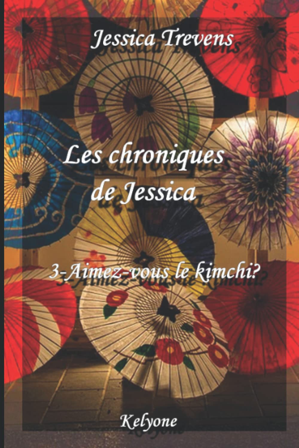 Les Chroniques de Jessica: Vol 3 : Aimez-vous le Kimchi ? book