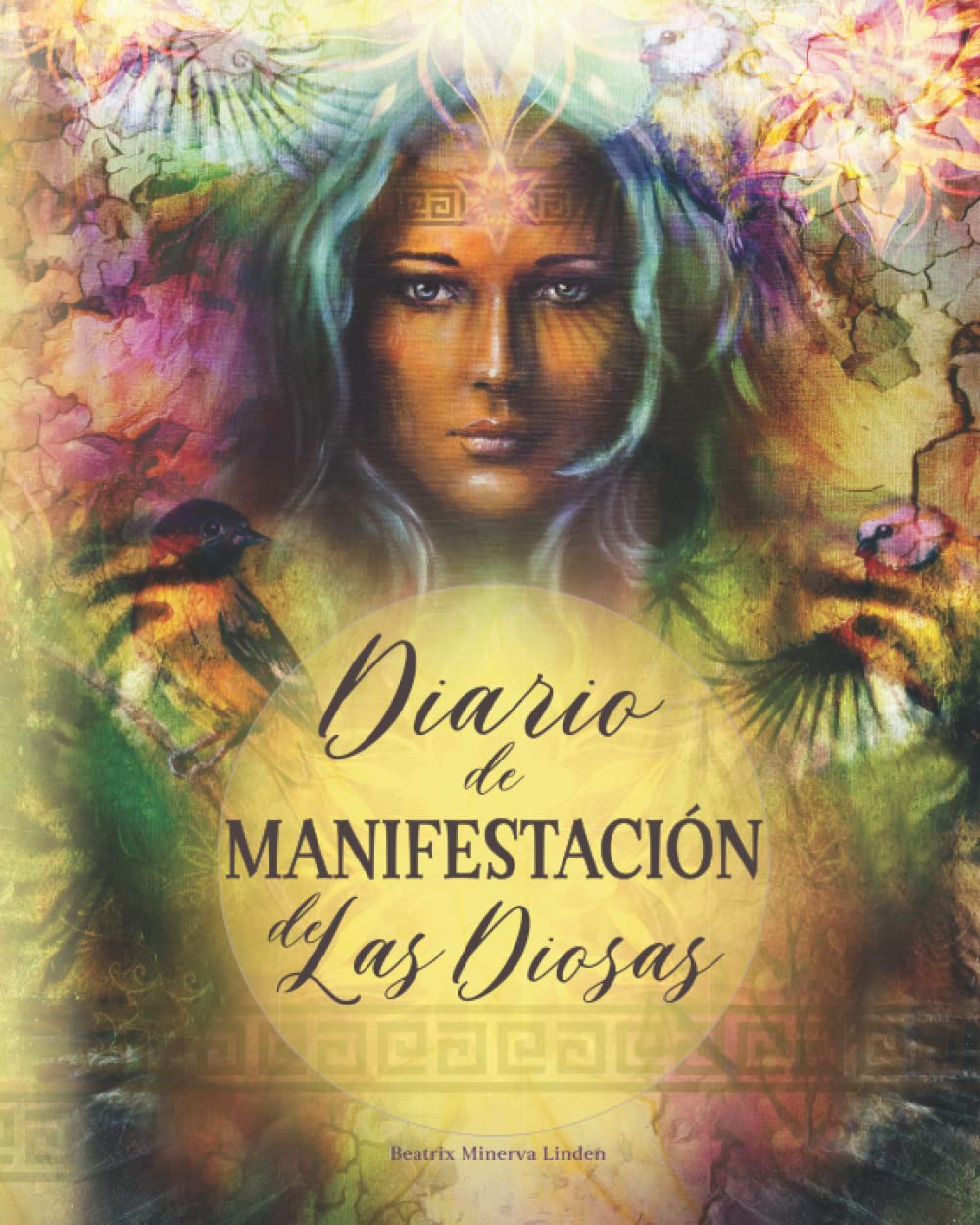 Diario de Manifestación De Las Diosas: Con 365 técnicas, herramientas y afirmaciones diarias para manifestar el éxito y crecimiento personal (Magia Natural y Manifestación, Band 4) Self-help