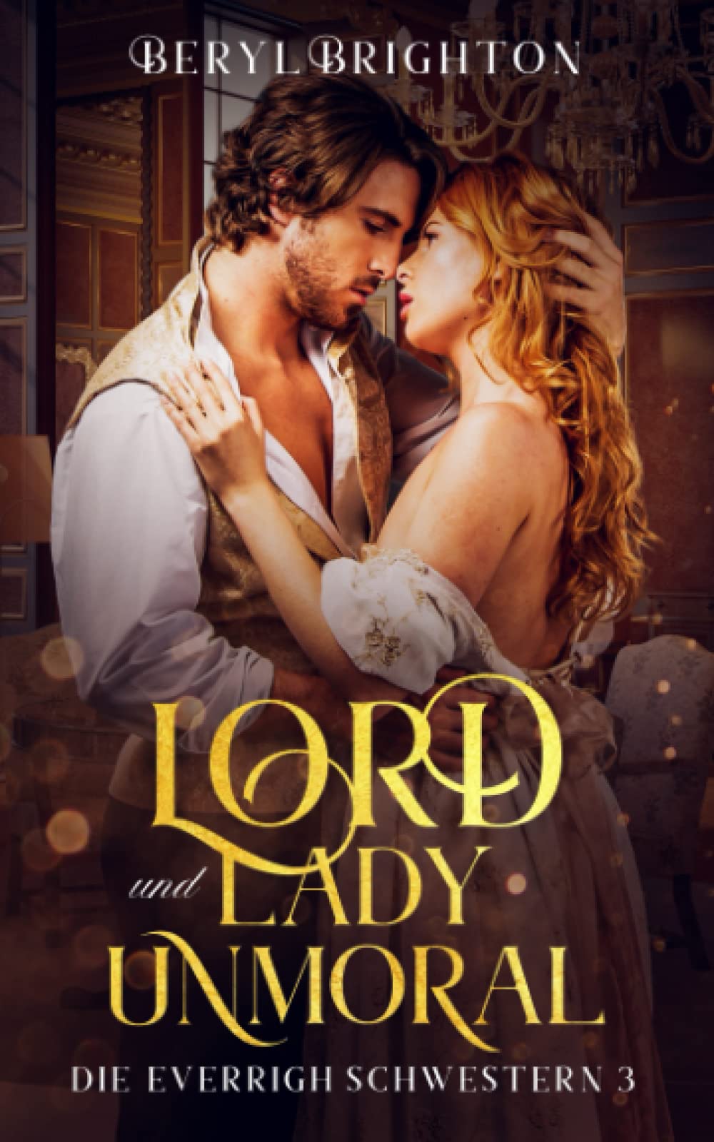 Lord und Lady Unmoral: Die Everrigh Schwestern 3 Historical Fiction