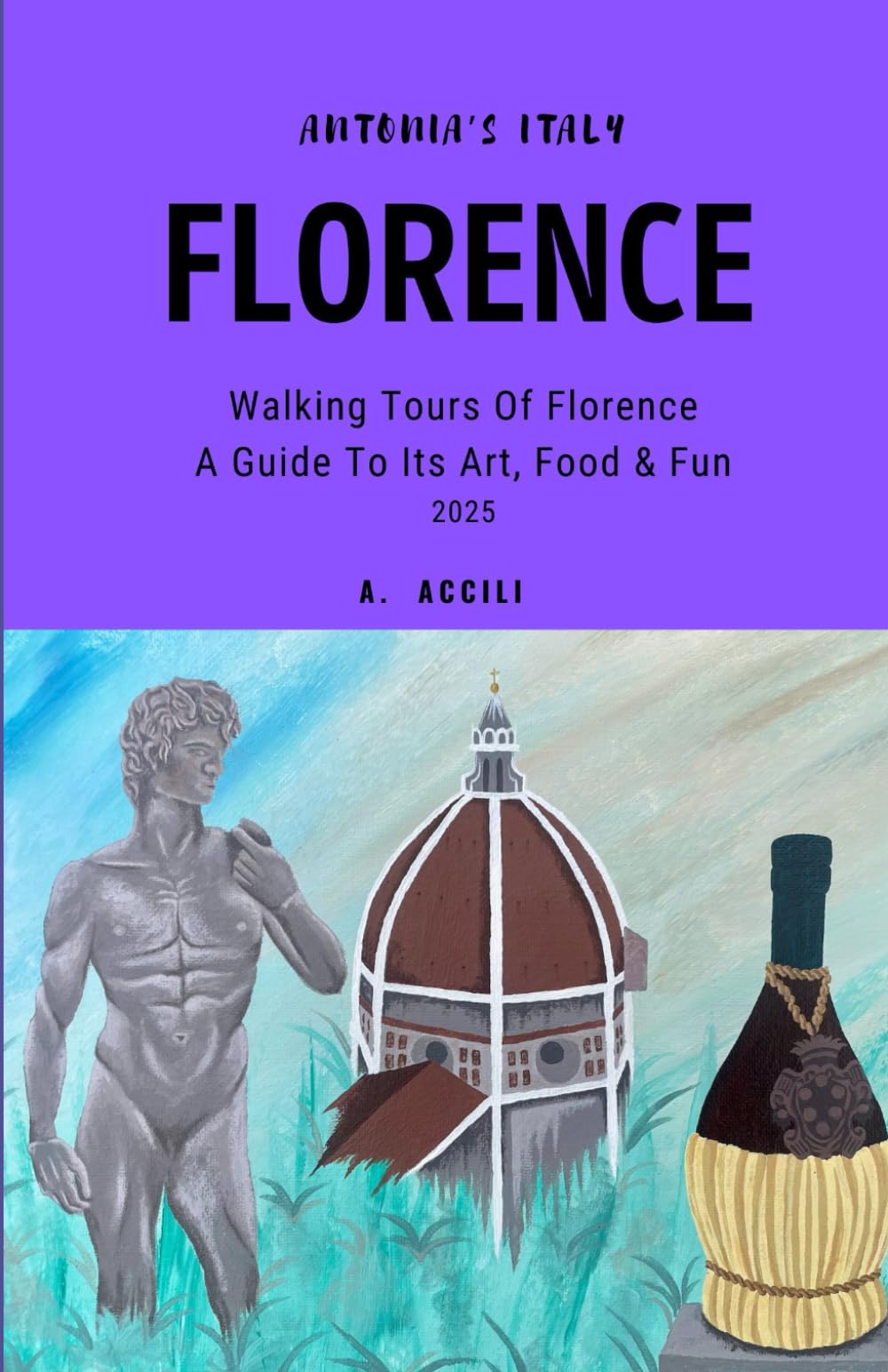 Antonia's Italy: Walking Tours of Florence - Its Art, Food & Fun Leisure, Home & Garden