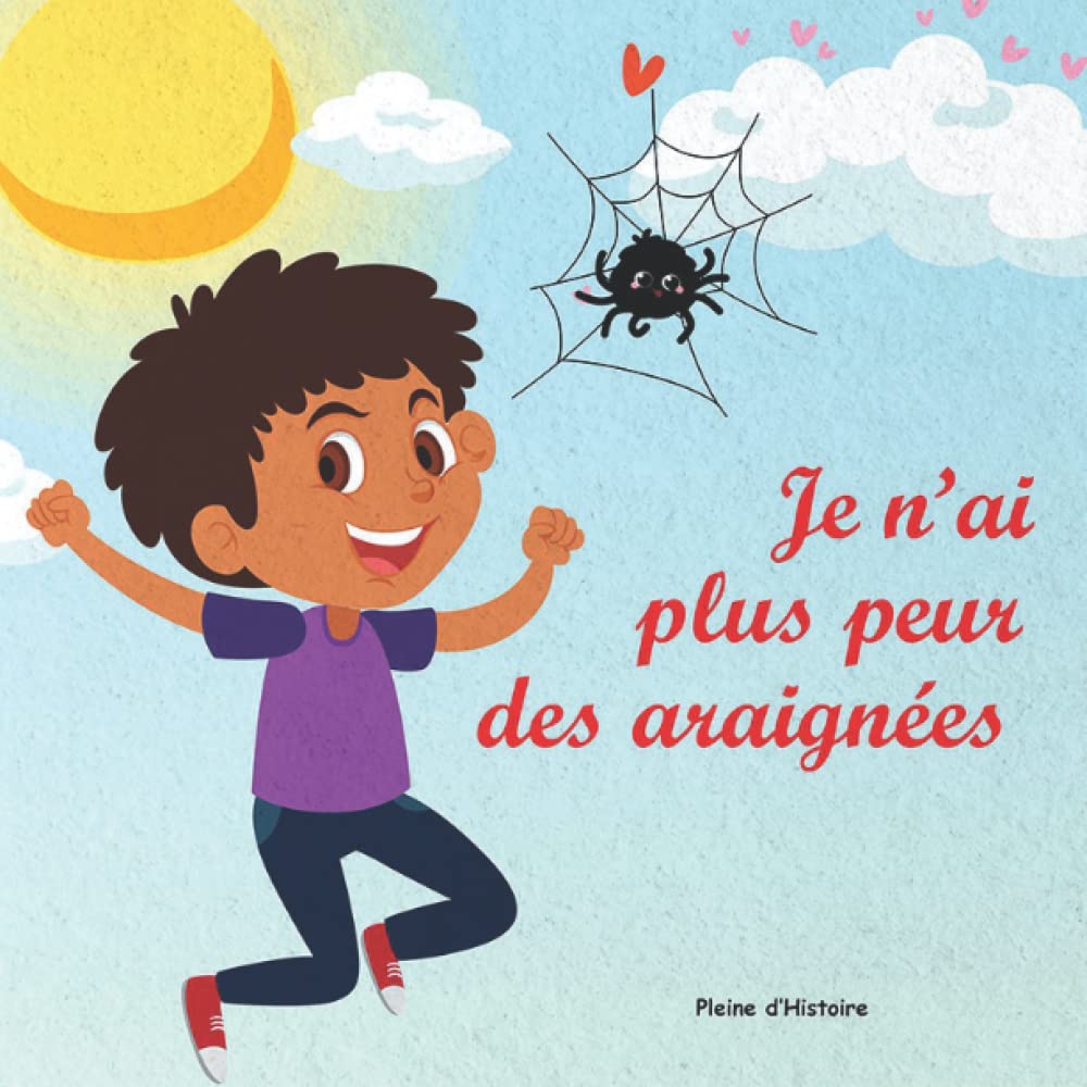 Je n'ai plus peur des araignées: Une histoire inspirante et motivante pour surmonter la peur des araignées Health, Nutrition & Fitness
