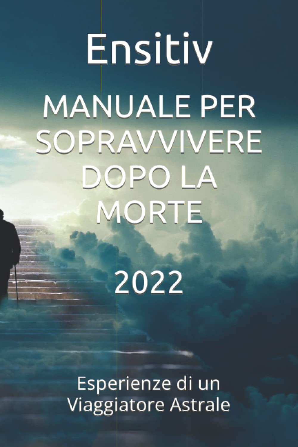 MANUALE PER SOPRAVVIVERE DOPO LA MORTE: Esperienze di un Viaggiatore Astrale book