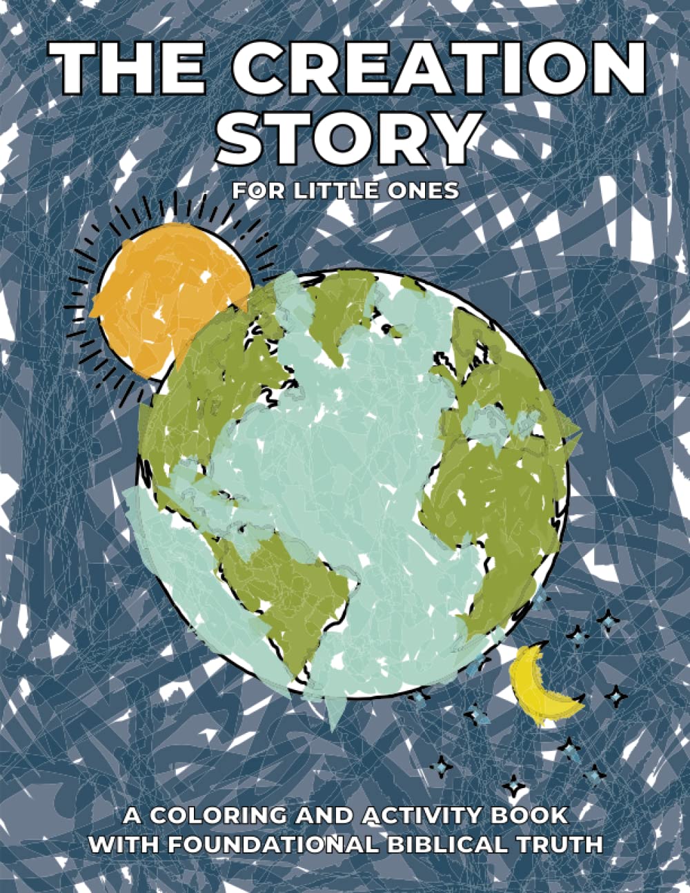 The Creation Story For Little Ones: A Coloring and Activity Book with Foundational Biblical Truth Religion & Esotericism