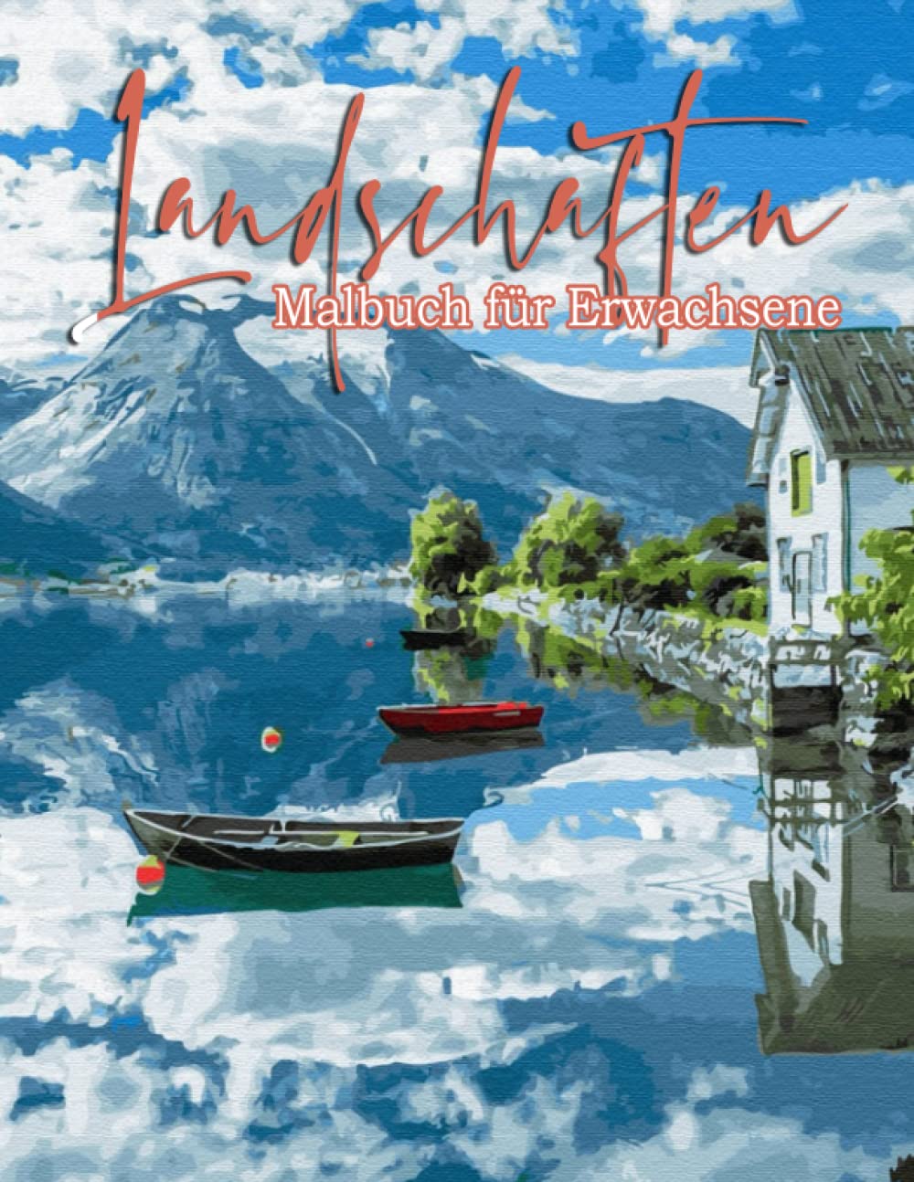 Landschaften - Malbuch Für Erwachsene: 30 Wunderschön Landschaftsbilder Illustrationen von Bergen, Natur, Wald, Meer Mit Tropischen Stränden, Schöne ... Berge, Ländliche Landschaften und vieles mehr Architecture