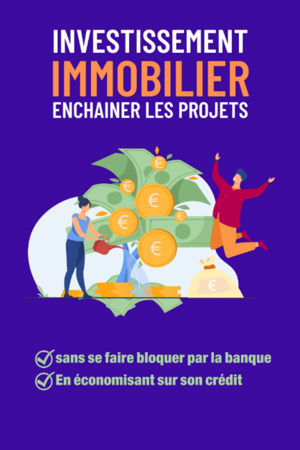 Investissement immobilier : Comment enchaîner les projets sans blocage: Formation en immobilier - Accélérez votre enrichissement en investissement ... en achat revente, comme particulier ou en SCI book