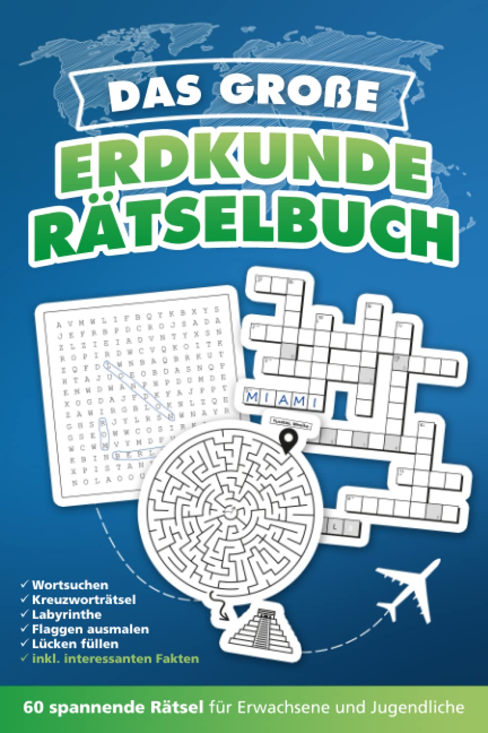 Das große Erdkunde Rätselbuch: 60 Geografie Rätsel für Erwachsene & Jugendliche mit Kreuzworträtseln, Wortsuchen sowie Labyrinthen Geology & Geography