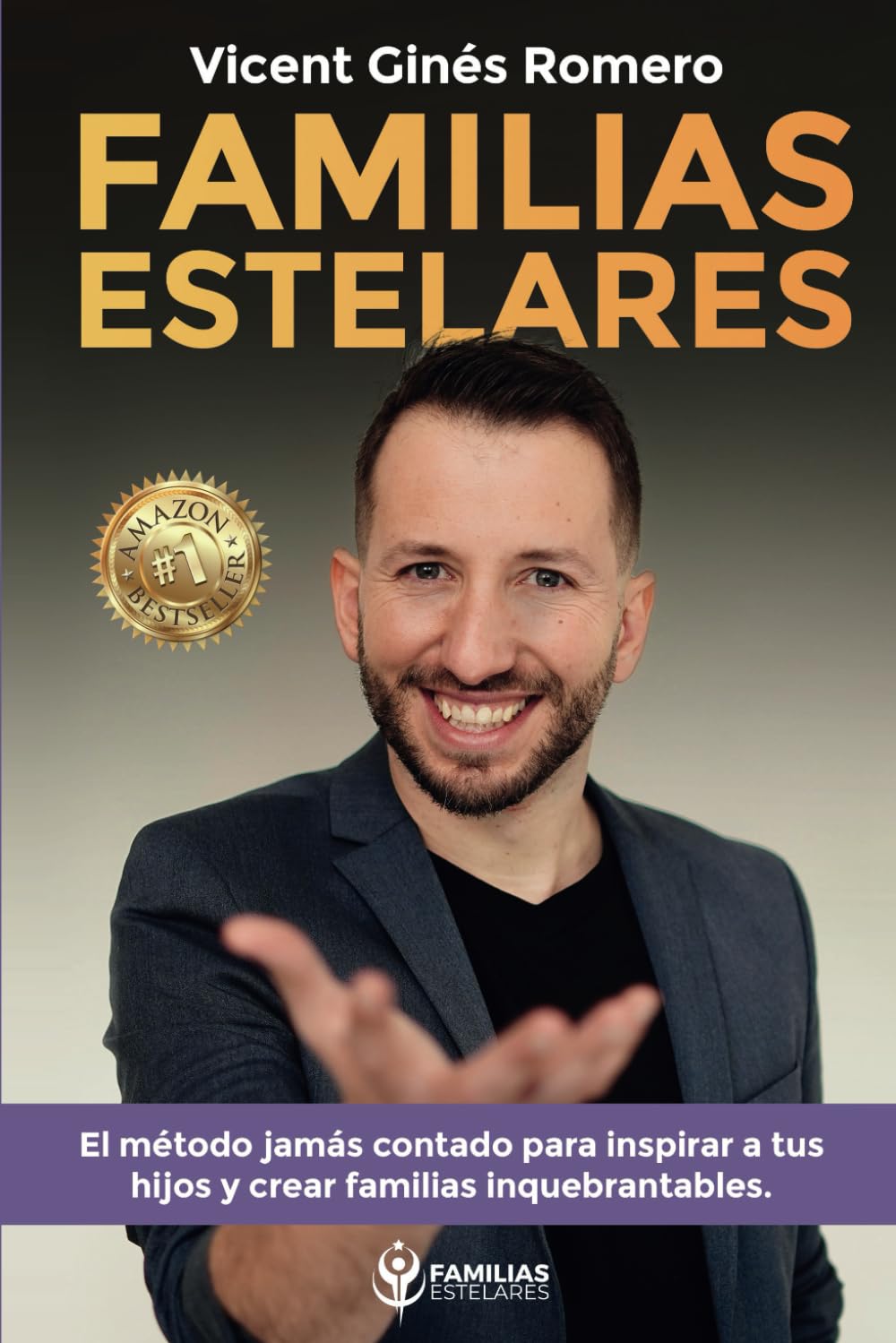 Familias Estelares: El método jamás contado para inspirar a tus hijos y crear familias inquebrantables Parents & Children