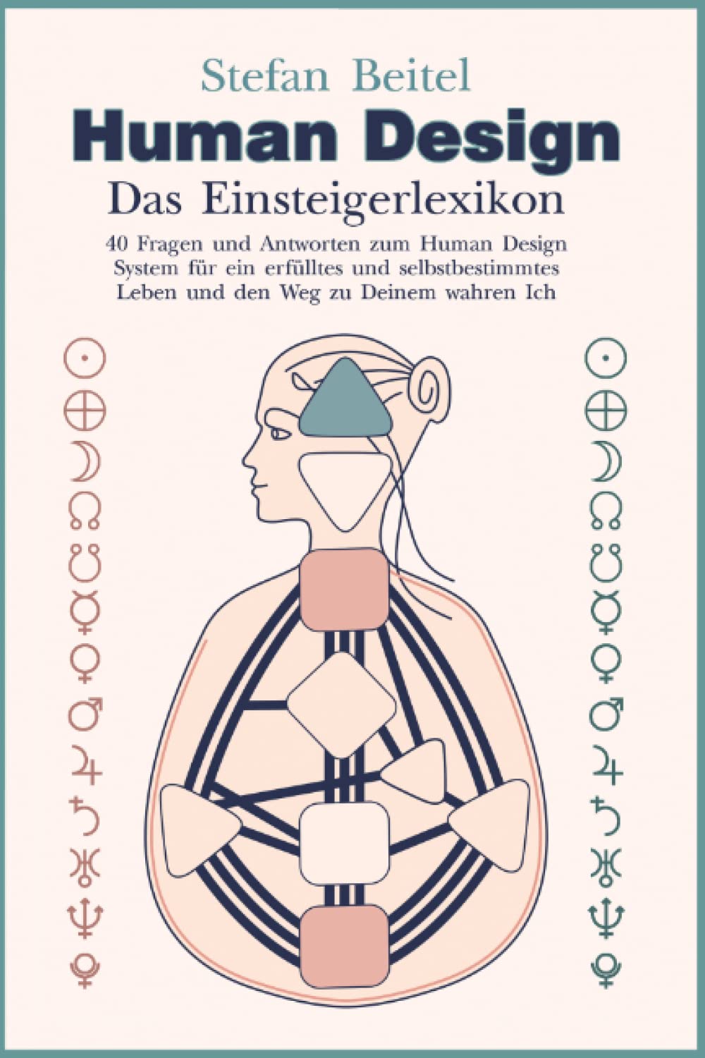 Human Design - Das Einsteigerlexikon: 40 Fragen und Antworten zum Human-Design-System für ein erfülltes und selbstbestimmtes Leben und den Weg zu deinem wahren Ich Philosophy