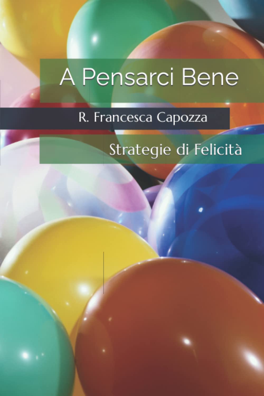 A Pensarci Bene: Strategie di Felicità Medicine