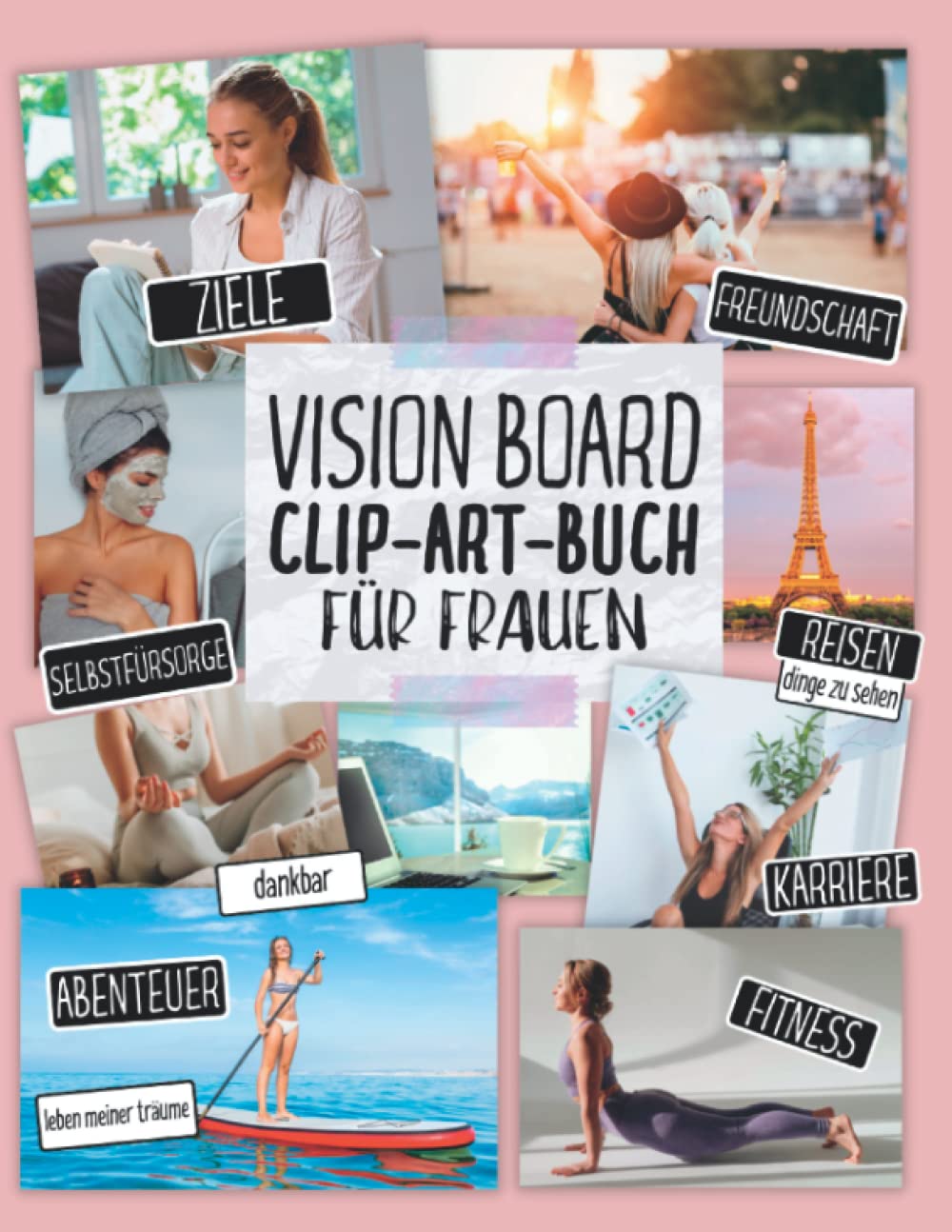 Vision Board Clip Art Buch für Frauen: Erstellen Sie Kraftvolle Vision Boards mit über 300 Inspirierenden Bildern, Worten und Affirmationskarten Film, Art & Culture