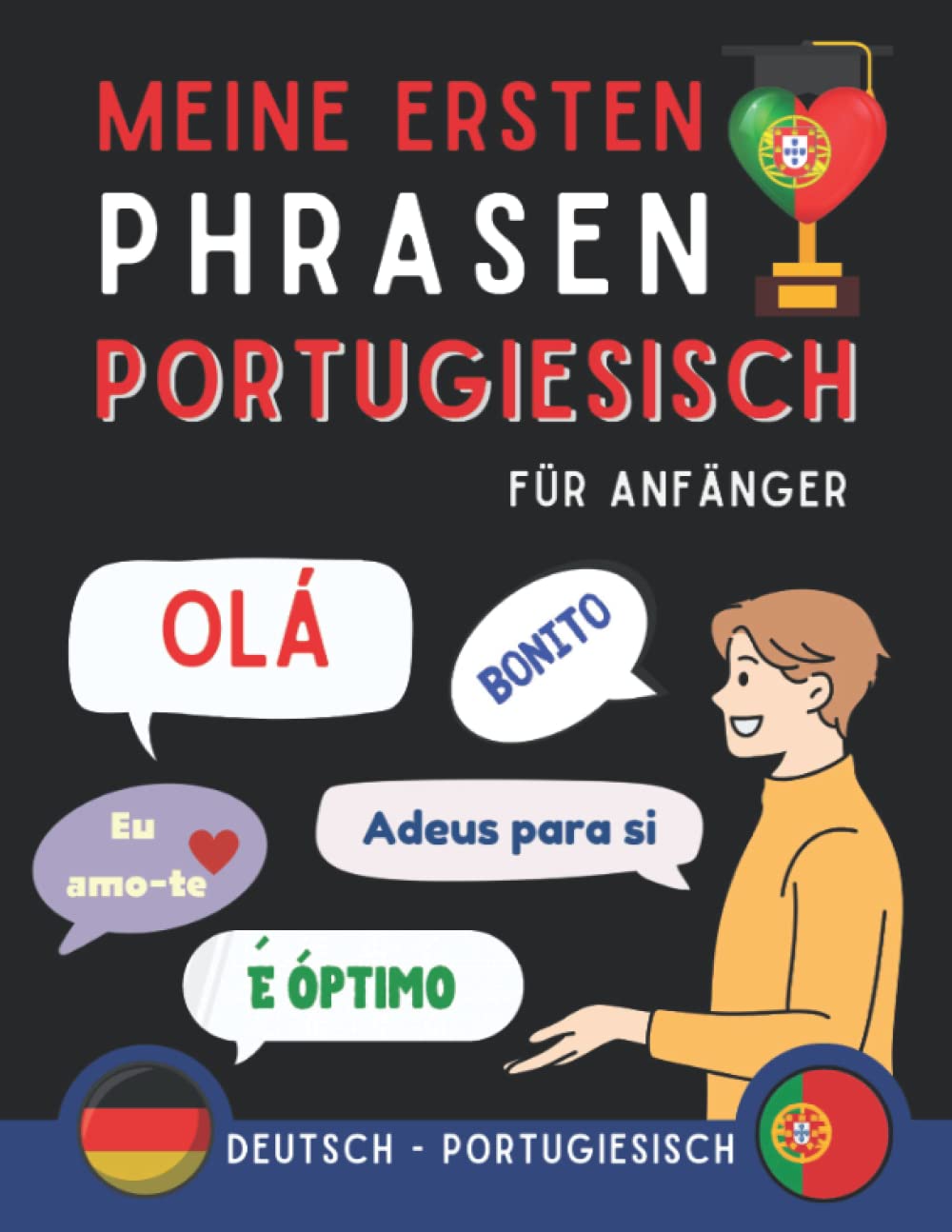 Meine ersten Phrasen Portugiesisch: Lernen Sie die 100 häufigsten Redewendungen der portugiesischen Sprache, Zweisprachiges Buch ... Portugiesisch Buch für Erwachsene und Kinder International