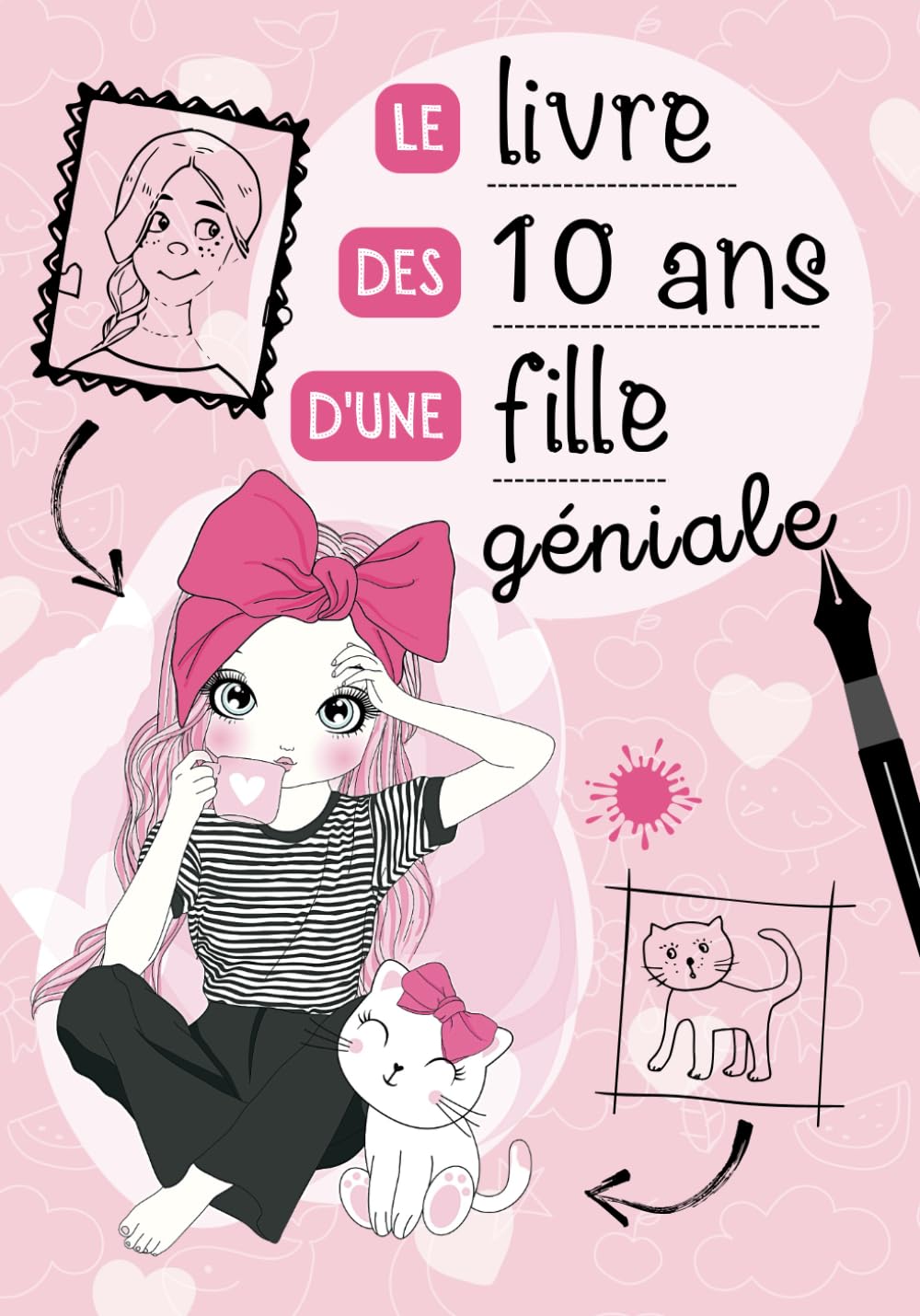 Le livre des 10 ans d'une fille géniale: Journal intime à compléter pour fille 10 ans - Exprimer ses émotions et confiance en soi - Cadeau anniversaire fille 10 ans Babies & Toddlers