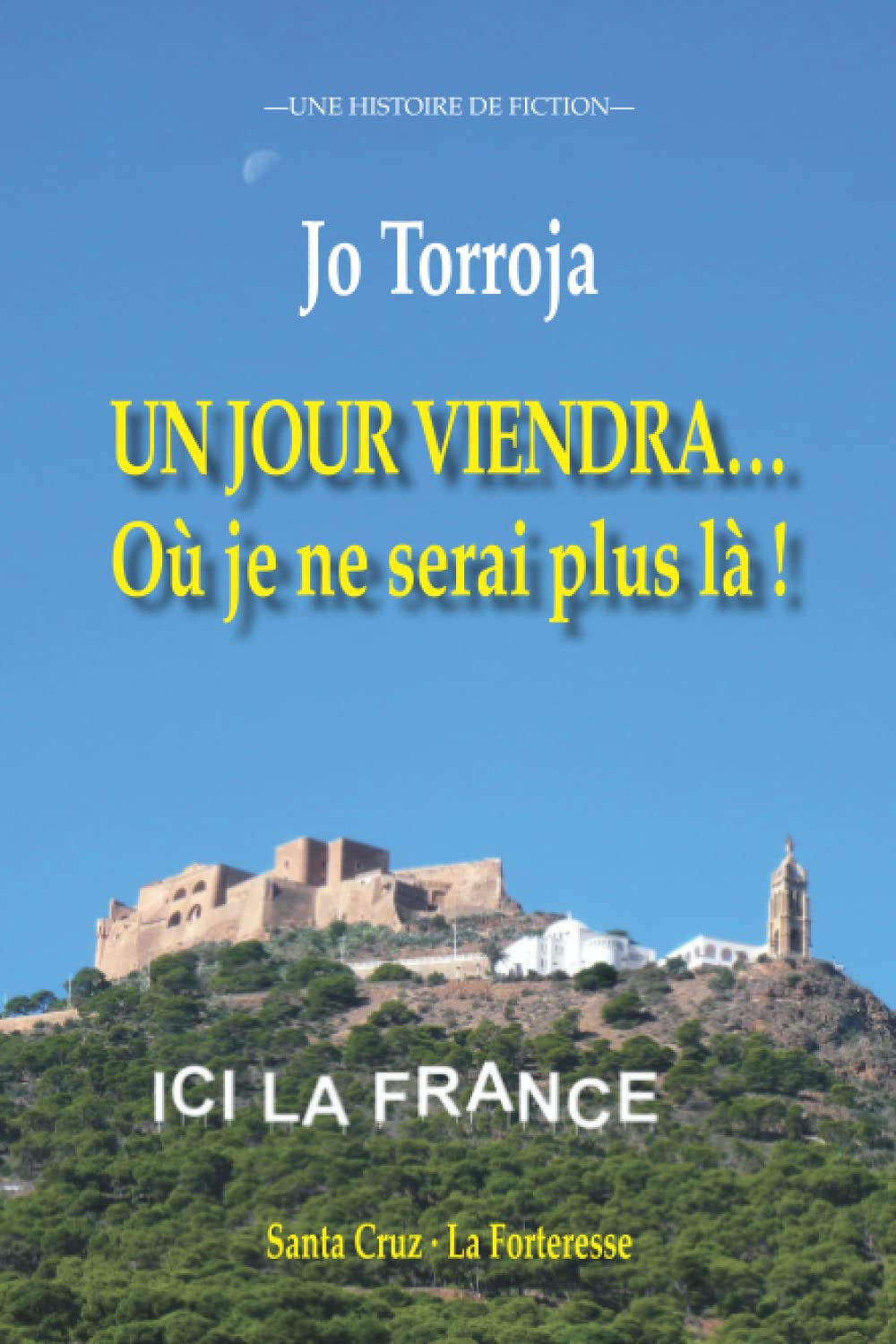 UN JOUR VIENDRA…: Où je ne serai plus là ! book