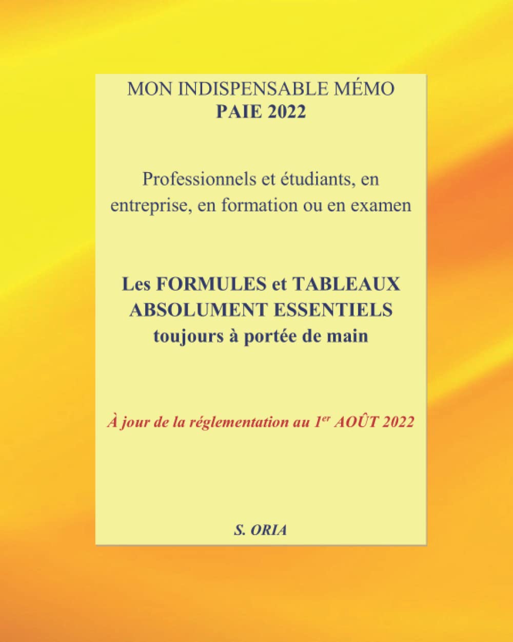 MON INDISPENSABLE MÉMO PAIE 2022 - Édition à jour AOÛT 2022: LES FORMULES ET TABLEAUX ESSENTIELS TOUJOURS À PORTÉE DE MAIN (APPRENDRE LA PAIE) Study Guides