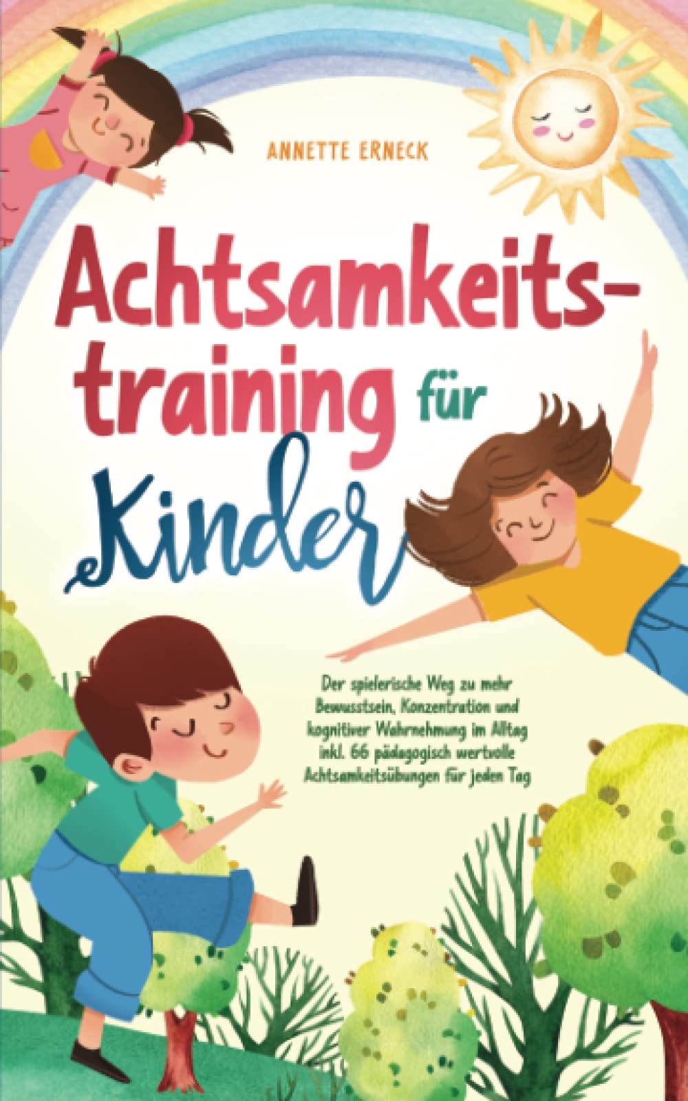 Achtsamkeitstraining für Kinder: Der spielerische Weg zu mehr Bewusstsein, Konzentration und kognitiver Wahrnehmung im Alltag inkl. 66 pädagogisch wertvolle Achtsamkeitsübungen für jeden Tag Parents & Children