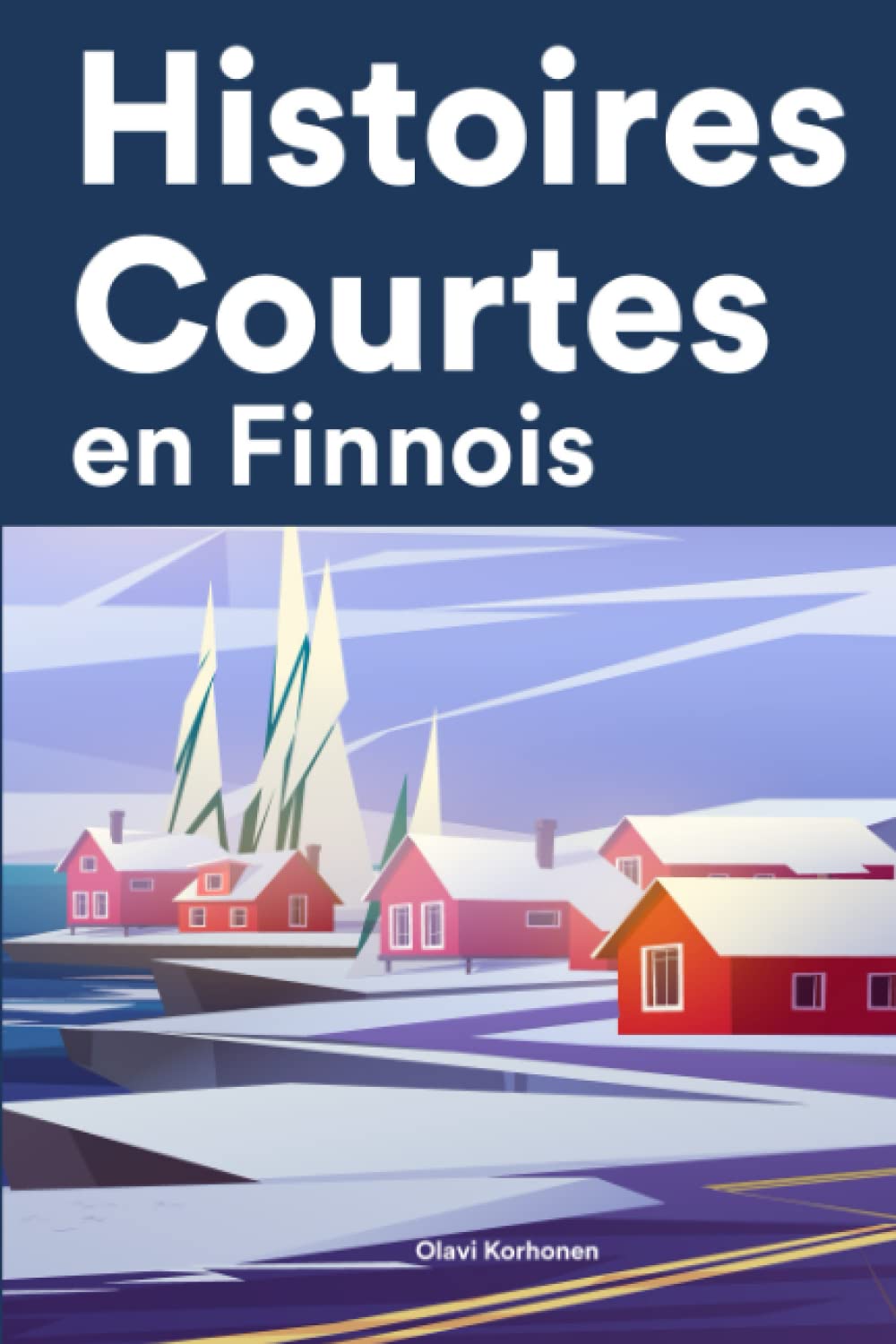 Histoires Courtes en Finnois: Apprendre l’Finnois facilement en lisant des histoires courtes Foreign Languages ​​& Dictionaries