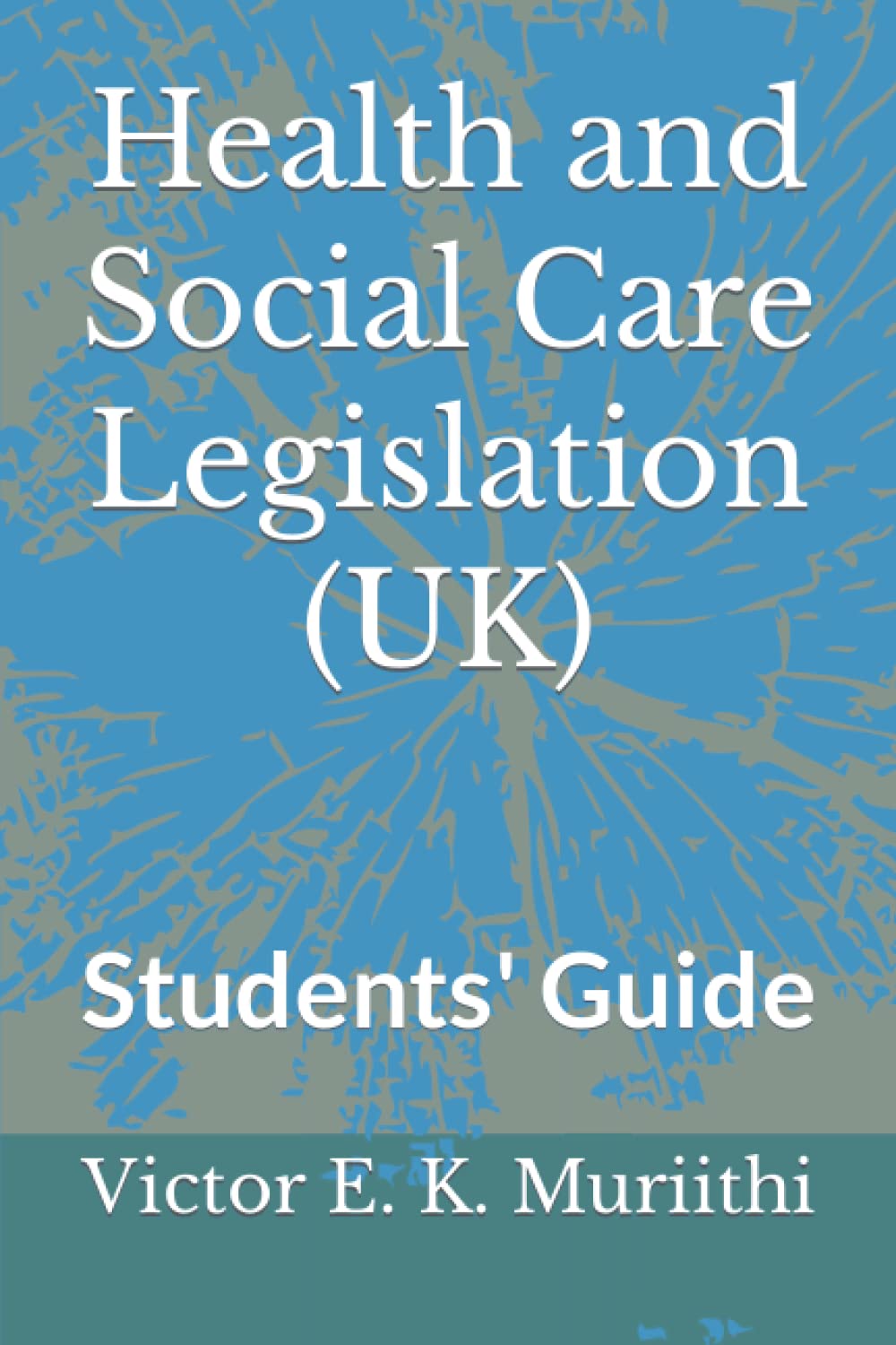 Health and Social Care Legislation (UK): Students' Guide Law
