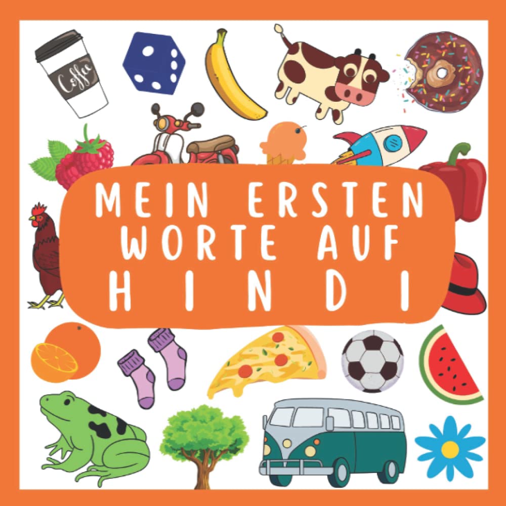 Meine Ersten Worte Auf hindi: hindi lernen für Kinder und Anfänger, Zweisprachiges Buch (Deutsch-hindi), hindi Buch für Kinder, hindi Bildwörterbuch für Kinder Foreign Languages ​​& Dictionaries