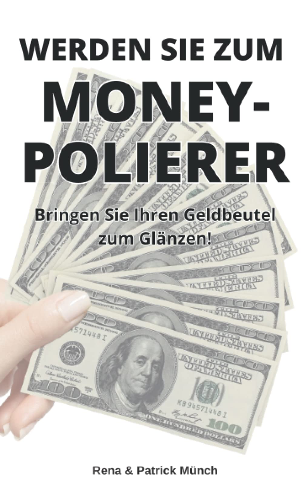 WERDEN SIE ZUM MONEY-POLIERER: Bringen Sie Ihren Geldbeutel zum Glänzen! Business, Finance & Career