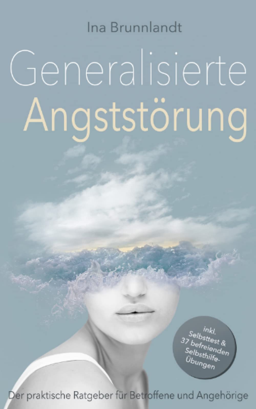 Generalisierte Angststörung: Der praktische Ratgeber für Betroffene und Angehörige – inkl. Selbsttest & 37 befreienden Selbsthilfe-Übungen Medicine