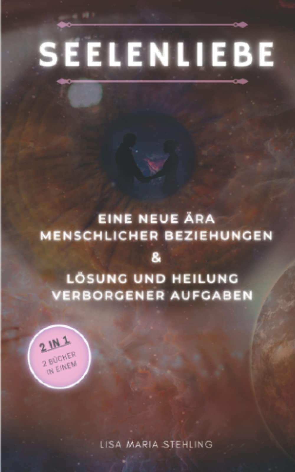 Seelenliebe - eine neue Ära menschlicher Beziehungen & Lösung und Heilung verborgener Aufgaben Religion & Esotericism
