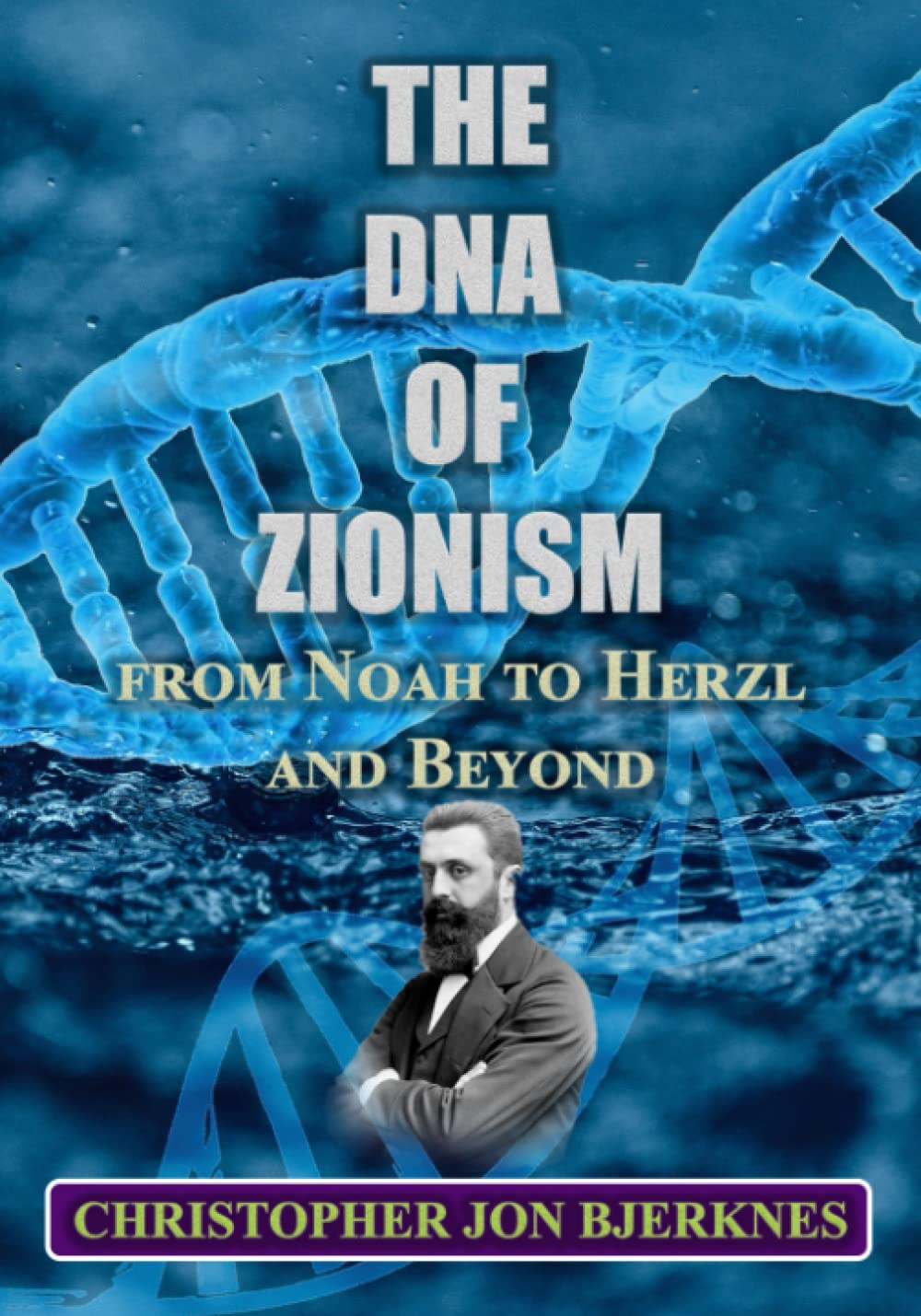 The DNA of Zionism from Noah to Herzl and Beyond Social Sciences