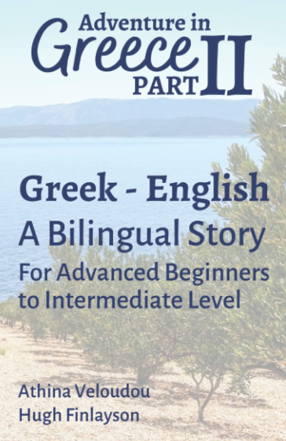 Adventure in Greece Part 2: Learn Greek: A Greek - English Bilingual Story for Advanced Beginners to Intermediate Level (Adventure in Greece: A Greek ... Bilingual Story for Learning Greek, Band 2) Foreign Languages ​​& Dictionaries