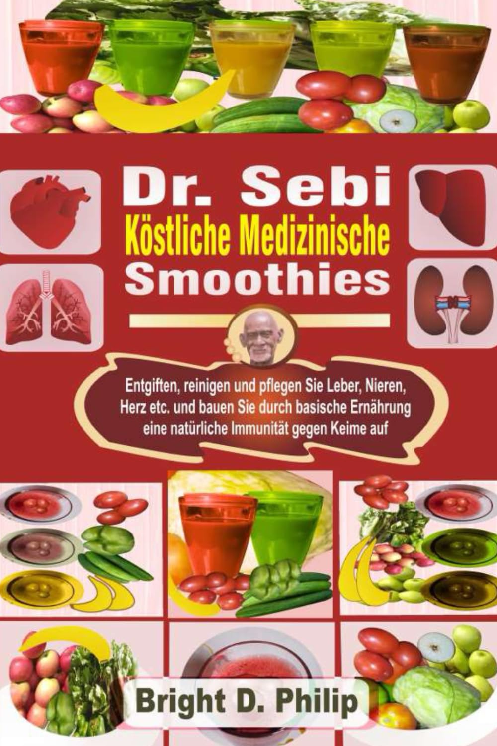 Dr. Sebi Köstliche Medizinische Smoothies: Entgiften, reinigen und pflegen Sie Leber, Nieren, Herz etc. und bauen Sie durch basische Ernährung eine natürliche Immunität gegen Keime auf Health, Nutrition & Fitness